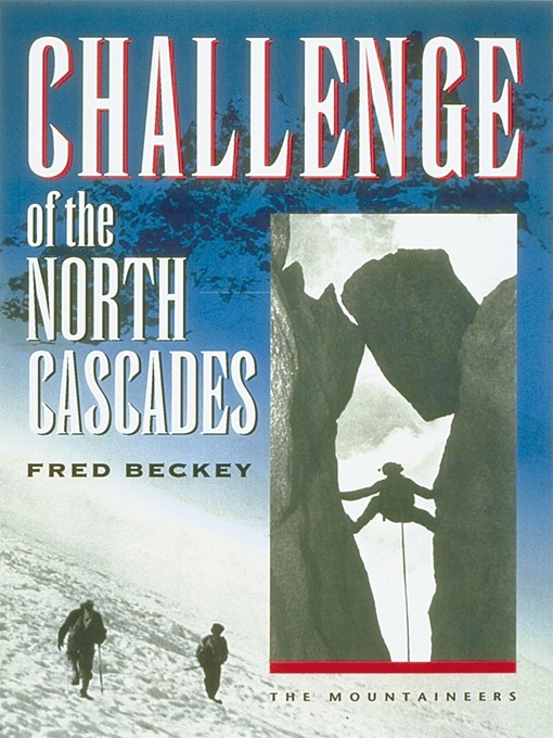 Title details for Challenge of the North Cascades by Fred Beckey - Wait list